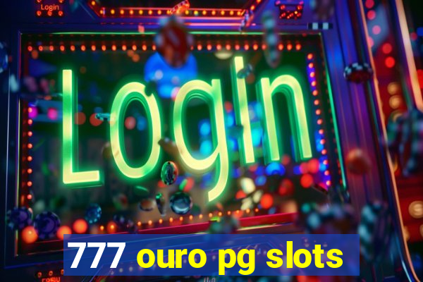 777 ouro pg slots